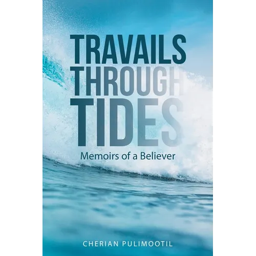 Travails Through Tides: Memoirs of a Believer - Paperback