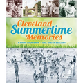 Cleveland Summertime Memories: A Warm Look Back - Paperback