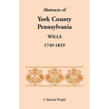 Abstracts of York County, Pennsylvania Wills, 1749-1819