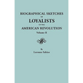 Biographical Sketches of Loyalists of the American Revolution. in Two Volumes. Volume II