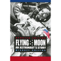 Flying to the Moon: An Astronaut's Story