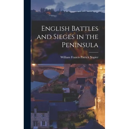 English Battles and Sieges in the Peninsula