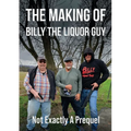 The Making of Billy the Liquor Guy: Not Exactly a Prequel