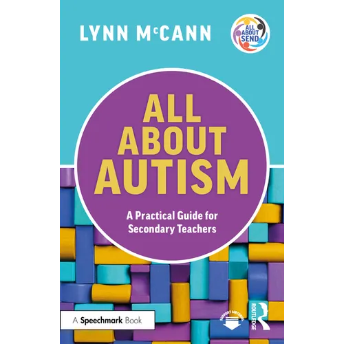 All about Autism: A Practical Guide for Secondary Teachers - Paperback