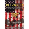 Betrayed: The Shocking True Story of Extortion 17 as told by a Navy SEAL's Father