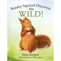 Beasley Squirrel Discovers the Wild! - Hardcover