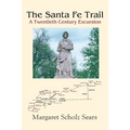The Santa Fe Trail: A Twentieth Century Excursion - Paperback
