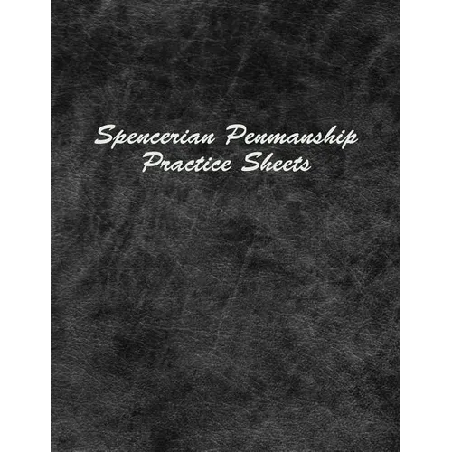 Spencerian Penmanship Practice Sheets: Handwriting Exercise Worksheets for Beginner and Advanced - Paperback