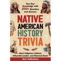 Native American History Trivia: Test Your Knowledge with 200+ Questions and Answers about Indigenous Cultures, Influential Leaders, and Historical Eve