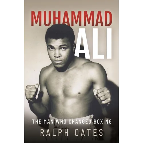 Muhammad Ali: The Man Who Changed Boxing - Hardcover
