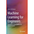 Machine Learning for Engineers: Using Data to Solve Problems for Physical Systems - Hardcover