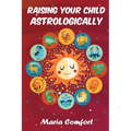 Raising Your Child Astrologically - Paperback