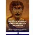 The Meditations of Marcus Aurelius Antoninus - Paperback