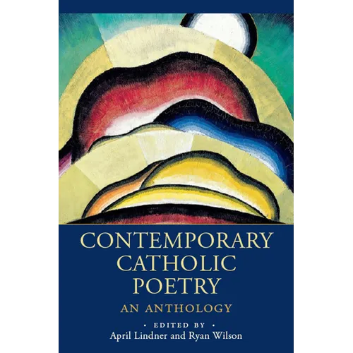 Contemporary Catholic Poetry: An Anthology - Hardcover