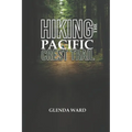Hiking the Pacific Crest Trail: The Complete Guide to Planning, Preparing, and Thriving.