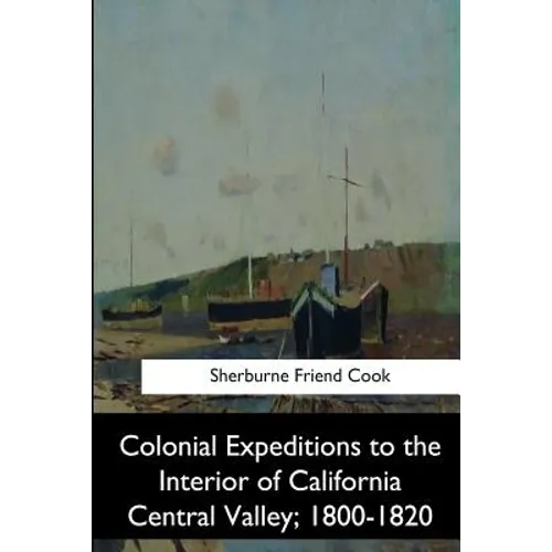 Colonial Expeditions to the Interior of California Central Valley, 1800-1820