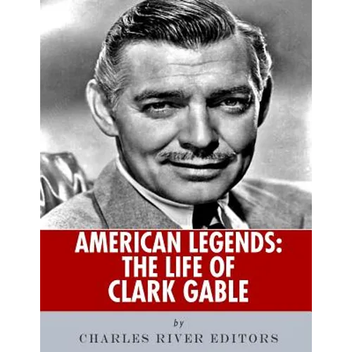 American Legends: The Life of Clark Gable