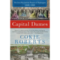 Capital Dames: The Civil War and the Women of Washington, 1848-1868 - Paperback