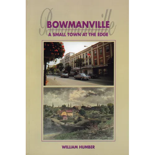 Bowmanville: A Small Town at the Edge - Paperback