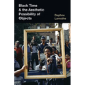 Black Time and the Aesthetic Possibility of Objects - Hardcover