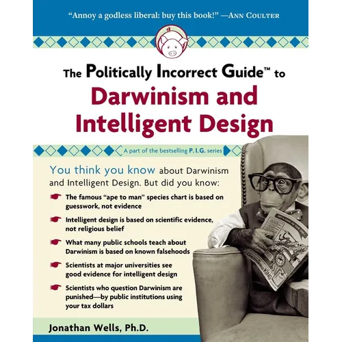 The Politically Incorrect Guide to Darwinism and Intelligent Design - Paperback
