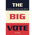 The Big Vote: Gender, Consumer Culture, and the Politics of Exclusion, 1890s-1920s