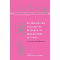 Disseminating Qualitative Research in Educational Settings - Paperback