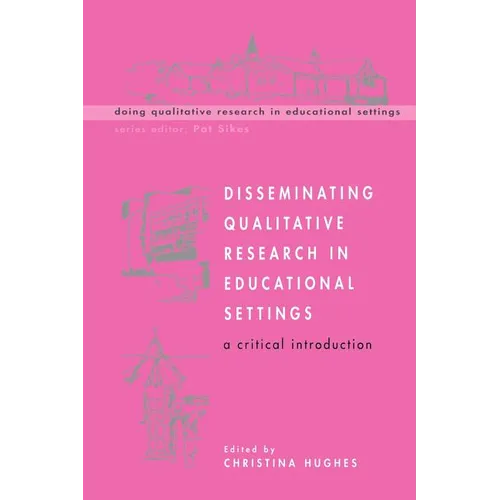 Disseminating Qualitative Research in Educational Settings - Paperback
