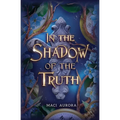 In the Shadow of the Truth: Fareview Fairytale, book 4 - Paperback