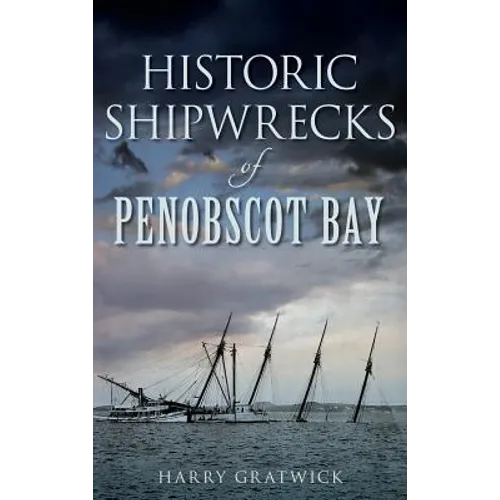 Historic Shipwrecks of Penobscot Bay