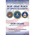 Blue Gray Black My Service to Country - Paperback