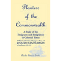Planters of the Commonwealth: A Study of the Emigrants and Emigration in Colonial Times: to which are added Lists of Passengers to Boston and to the