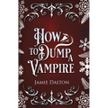 How to Dump a Vampire - Hardcover
