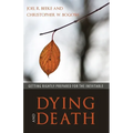 Dying and Death: Getting Rightly Prepared for the Inevitable - Paperback