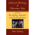Collected Writings of Chairman Mao: Volume 3 - On Policy, Practice and Contradiction