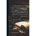 A Memoir of the First Treasurer of the United States With The History of the Hilligoss Family