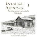 Interior Sketches I: Ramblings around Interior Alaska historic sites - Paperback