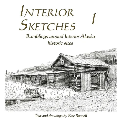 Interior Sketches I: Ramblings around Interior Alaska historic sites - Paperback