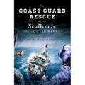 The Coast Guard Rescue of the Seabreeze Off the Outer Banks: On the Wings of Angels - Paperback