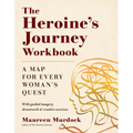 The Heroine's Journey Workbook: A Map for Every Woman's Quest - Paperback