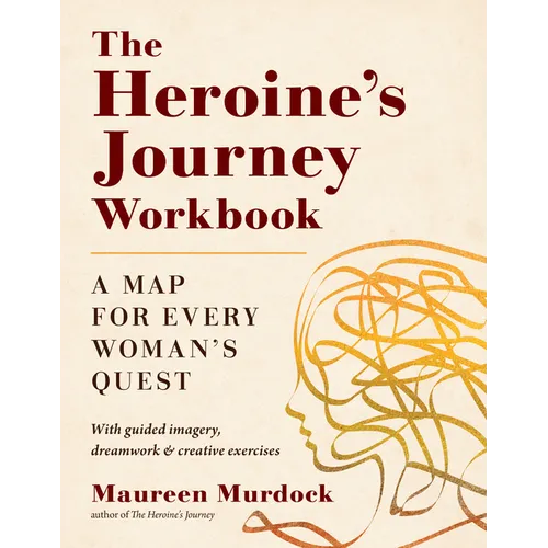 The Heroine's Journey Workbook: A Map for Every Woman's Quest - Paperback