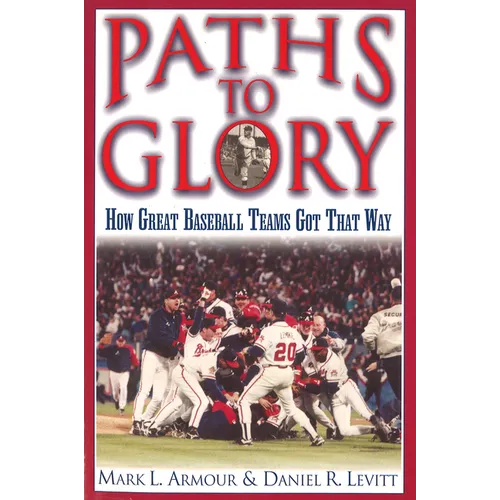 Paths to Glory: How Great Baseball Teams Got That Way - Paperback