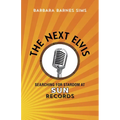 The Next Elvis: Searching for Stardom at Sun Records - Paperback