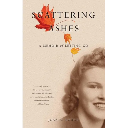 Scattering Ashes: A Memoir of Letting Go - Paperback