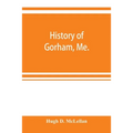 History of Gorham, Me. - Paperback