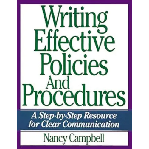 The Writing Effective Policies and Procedures: A Step-By-Step Resource for Clear Communication - Paperback