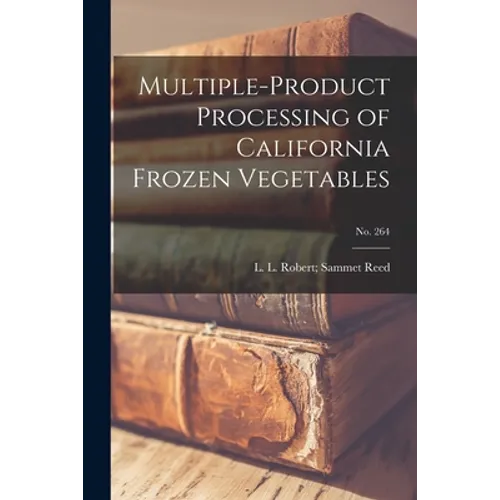 Multiple-product Processing of California Frozen Vegetables; No. 264