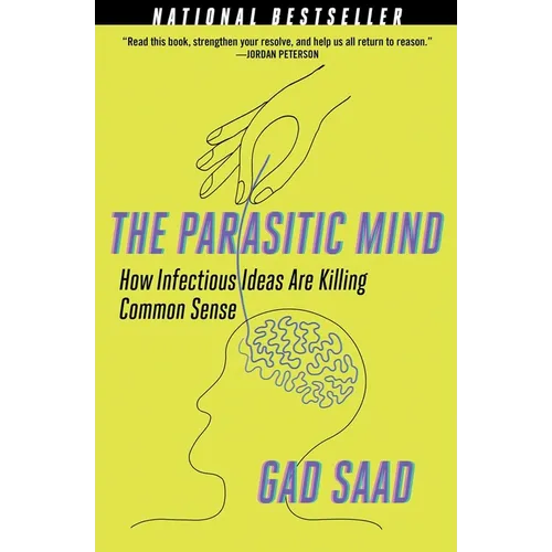 The Parasitic Mind: How Infectious Ideas Are Killing Common Sense - Paperback