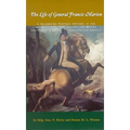 The Life of General Francis Marion: A Celebrated Partisan Officer, in the Revolutionary War, Against the British and Tories in South Carolina and Geor