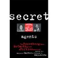 Secret Agents: The Rosenberg Case, McCarthyism and Fifties America